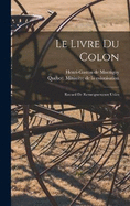 Le Livre Du Colon: Recueil De Renseignements Utiles