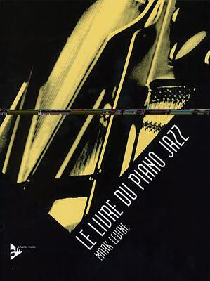 Le Livre Du Piano Jazz: French Language Edition - Levine, Mark