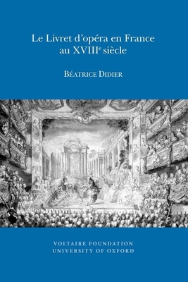 Le Livret d'opra en France au XVIIIe sicle - Didier, Batrice