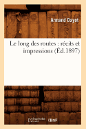 Le Long Des Routes: R?cits Et Impressions (?d.1897)