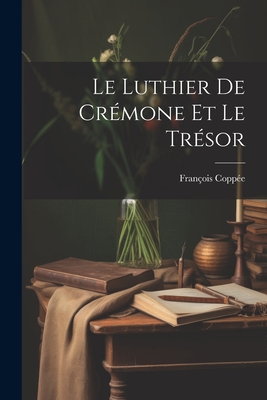 Le Luthier de Crmone et Le Trsor - Coppe, Franois