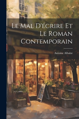 Le mal d'crire et le roman contemporain - Albalat, Antoine