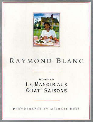 Le Manoir Aux Quat' Saisons - Blanc, Raymond, and Johnson, Hugh (Foreword by)