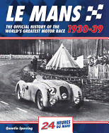 Le Mans 1930-39: The Official History of the World's Greatest Motor Race