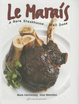 Le Marais: A Rare Steakhouse -- Well Done - Hennessey, Mark, and Meirelles, Jose