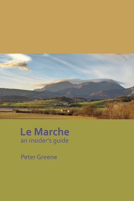 Le Marche - an insider's guide - Greene, Peter