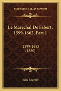 Le Marechal De Fabert, 1599-1662, Part 1: 1599-1652 (1880)