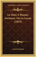 Le Mari a Bonnes Fortunes, Ou La Lecon (1824)