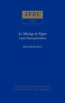 Le Mariage de Figaro: essai d'interprtation - Levy, Francine