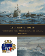 Le Marin-Citoyen: Chroniques de la Reserve Navale Du Canada 1910-2010