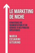 Le Marketing De Niche: Stratgies De Segmentation Et De Service  Des Publics Spcifiques