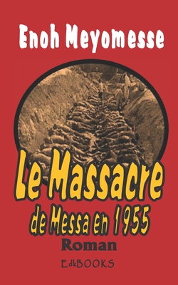 Le Massacre de Messa - Meyomesse, Enoh