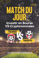 Le Match Du Jour: Investir en Bourse VS Cryptomonnaies