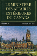 Le Ministre Des Affaires Extrieures Du Canada, Volume II: L'Essor, 1946-1968