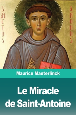 Le Miracle de Saint-Antoine - Maeterlinck, Maurice