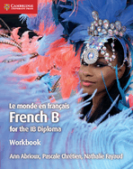 Le monde en fran?ais Workbook: French B for the IB Diploma