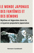 Le monde japonais des fant?mes et des d?mons: Mythes et l?gendes dans la croyance populaire japonaise