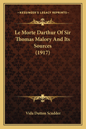 Le Morte Darthur Of Sir Thomas Malory And Its Sources (1917)