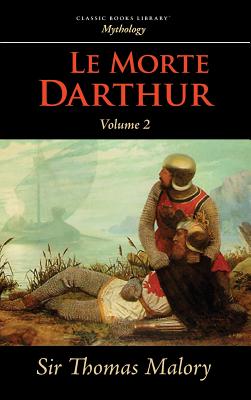 Le Morte Darthur, Vol. 2 - Malory, Thomas, Sir