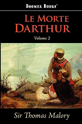Le Morte Darthur, Vol. 2 - Malory, Thomas, Sir