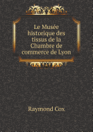 Le Musee Historique Des Tissus de La Chambre de Commerce de Lyon