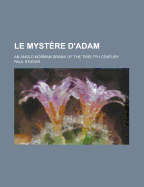 Le Mystere D'Adam; An Anglo-Norman Drama of the Twelfth Century