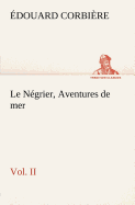 Le Ngrier, Vol. II Aventures de mer