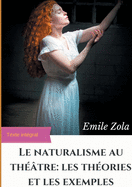 Le Naturalisme au th??tre: les th?ories et les exemples: ?dition int?grale augment?e