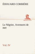 Le Negrier, Vol. IV Aventures de Mer