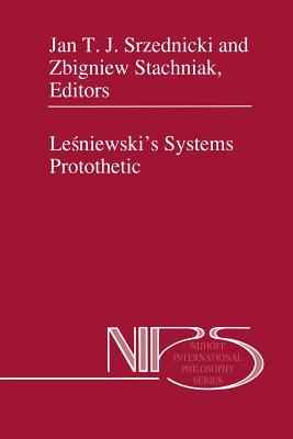 Le niewski's Systems Protothetic - Srzednicki, Jan J T (Editor), and Stachniak, Z (Editor)