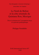 Le Nord de Belize et la cte orientale du Quintana Roo, Mexique: Deux volutions de l'occupation maya  la priode prhispanique