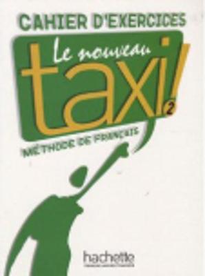 Le Nouveau Taxi: Niveau 2 Cahier D'Exercices - Collective, and Menand