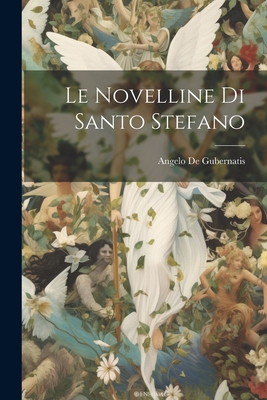 Le Novelline di Santo Stefano - Gubernatis, Angelo de