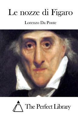 Le nozze di Figaro - The Perfect Library (Editor), and Da Ponte, Lorenzo