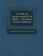 Le Odi Di Anacreonte E Di Saffo - Primary Source Edition