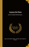 Le?ons De Flore: Cours Complet De Botanique...