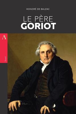 Le Pre Goriot - De Balzac, Honore
