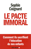 Le Pacte Immoral: Comment Ils Sacrifient l'ducation de Nos Enfants