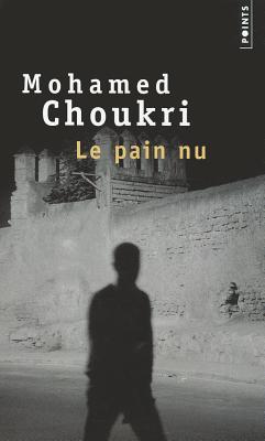 Le Pain Nu - Choukri, Mohamed