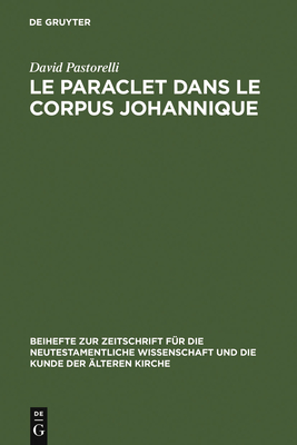 Le Paraclet Dans Le Corpus Johannique - Pastorelli, David