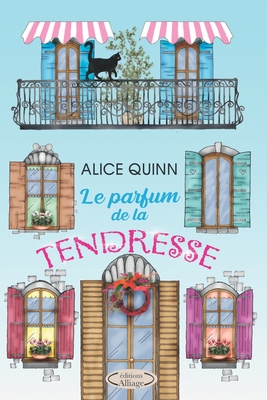 Le Parfum de la Tendresse: Un roman vibrant d'?motion et d'espoir - Quinn, Alice