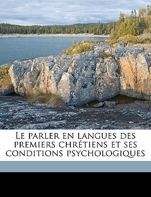 Le Parler En Langues Des Premiers Chretiens Et Ses Conditions Psychologiques - Bovet, Pierre