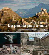 Le Passe Pas a Pas: Randonnees Archeologiques En Valais