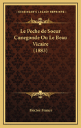 Le Peche de Soeur Cunegonde Ou Le Beau Vicaire (1883)