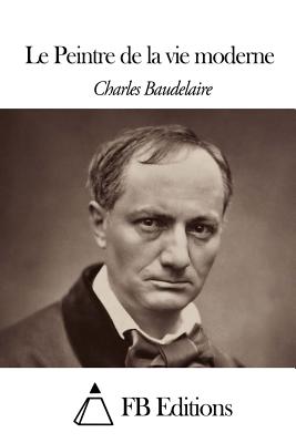 Le Peintre de la vie moderne - Fb Editions (Editor), and Baudelaire, Charles