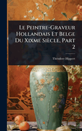 Le Peintre-Graveur Hollandais Et Belge Du Xixme Sicle, Part 2