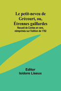 Le petit-neveu de Grcourt, ou, trennes gaillardes; Recueil de Contes en vers, rimprims sur l'dition de 1782