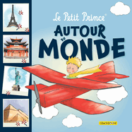 Le Petit Prince Autour Du Monde?: Avec Des Infos Sur Des Lieux Touristiques Clbres