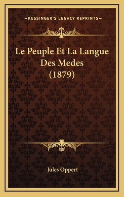 Le Peuple Et La Langue Des Medes (1879) - Oppert, Jules