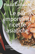 Le pi importanti ricette asiatiche: Cucinare come i professionisti. Cucinare in modo economico, rapido e semplice.